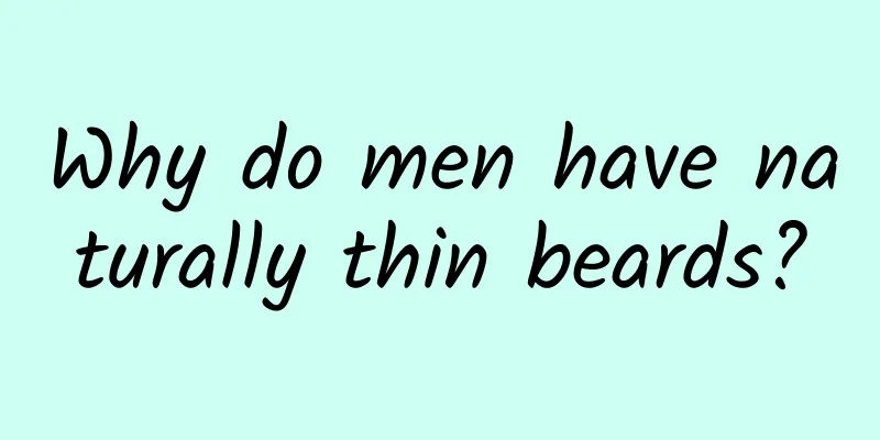 Why do men have naturally thin beards?