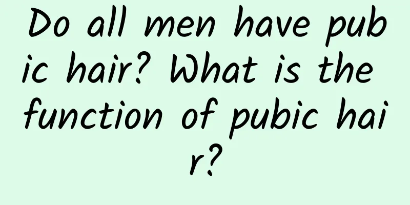 Do all men have pubic hair? What is the function of pubic hair?