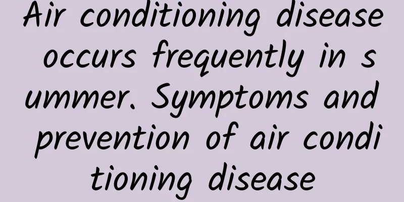 Air conditioning disease occurs frequently in summer. Symptoms and prevention of air conditioning disease