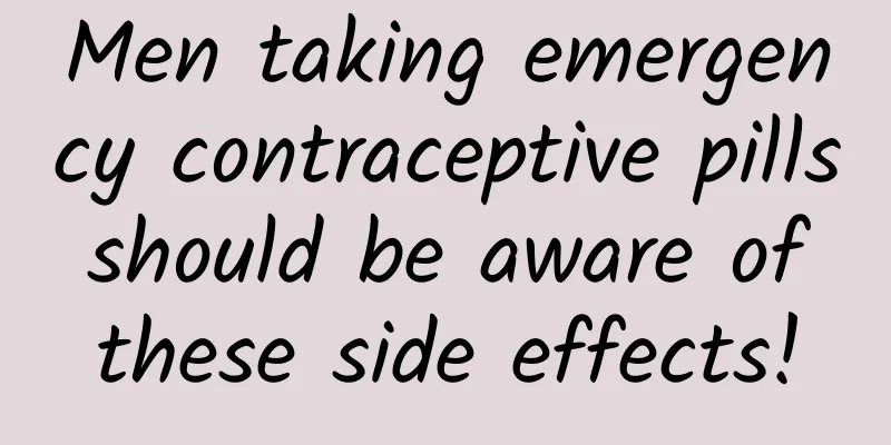 Men taking emergency contraceptive pills should be aware of these side effects!