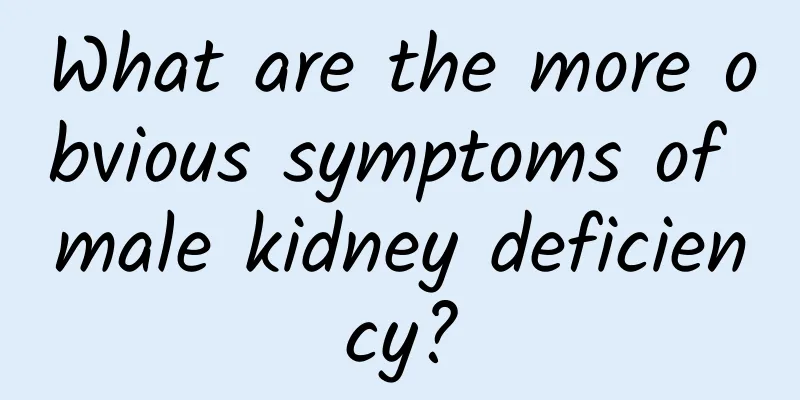What are the more obvious symptoms of male kidney deficiency?