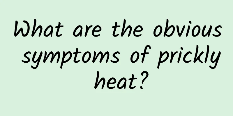 What are the obvious symptoms of prickly heat?