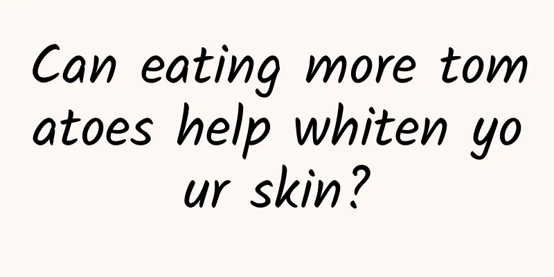 Can eating more tomatoes help whiten your skin?