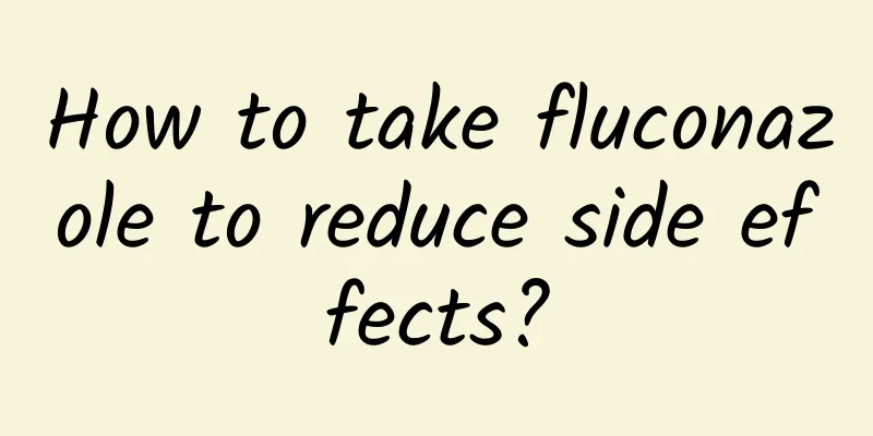 How to take fluconazole to reduce side effects?