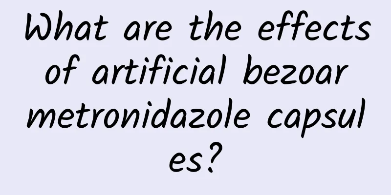 What are the effects of artificial bezoar metronidazole capsules?