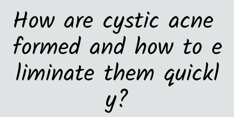 How are cystic acne formed and how to eliminate them quickly?