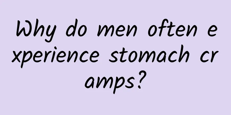 Why do men often experience stomach cramps?