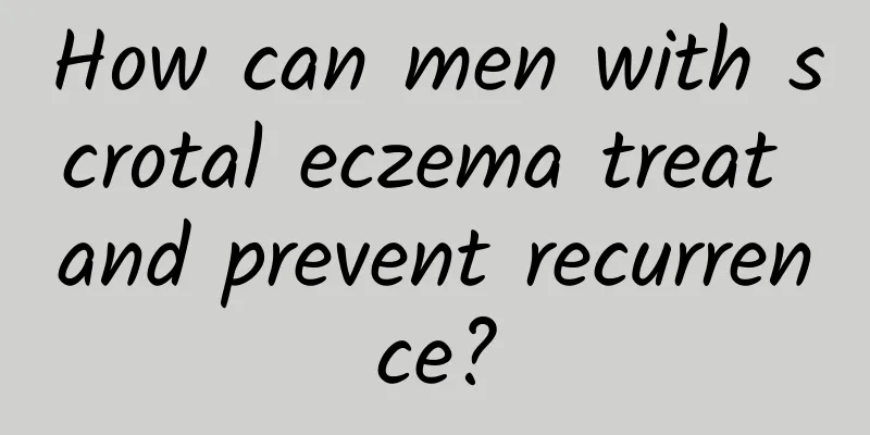 How can men with scrotal eczema treat and prevent recurrence?