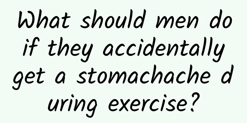 What should men do if they accidentally get a stomachache during exercise?