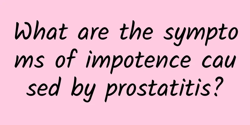 What are the symptoms of impotence caused by prostatitis?