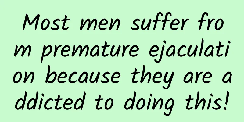 Most men suffer from premature ejaculation because they are addicted to doing this!