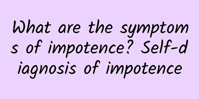 What are the symptoms of impotence? Self-diagnosis of impotence