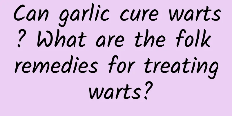 Can garlic cure warts? What are the folk remedies for treating warts?