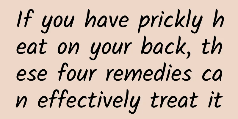 If you have prickly heat on your back, these four remedies can effectively treat it