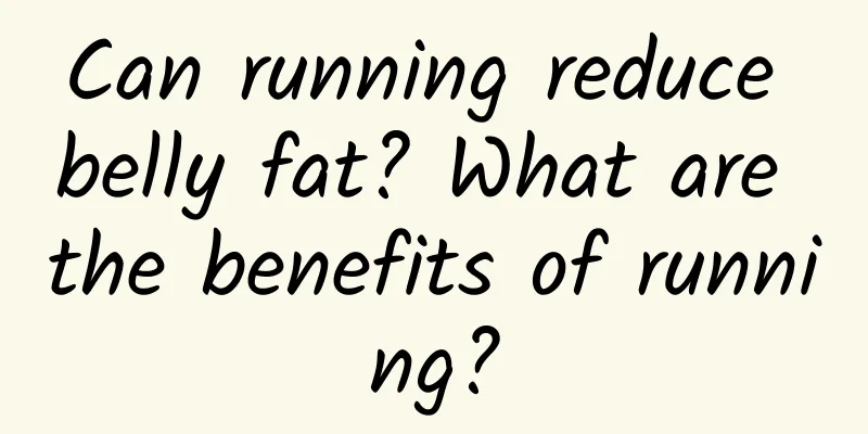 Can running reduce belly fat? What are the benefits of running?