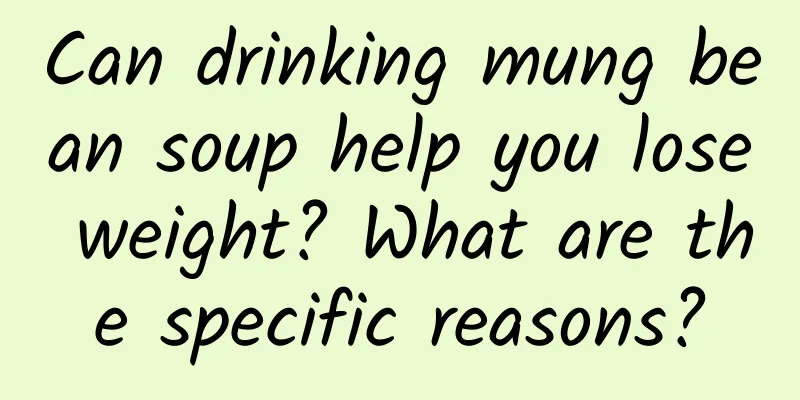 Can drinking mung bean soup help you lose weight? What are the specific reasons?