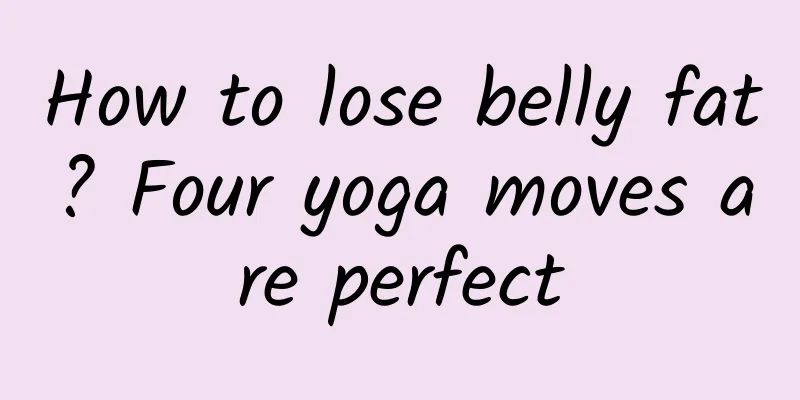 How to lose belly fat? Four yoga moves are perfect