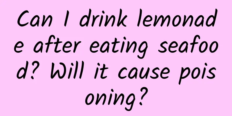 Can I drink lemonade after eating seafood? Will it cause poisoning?