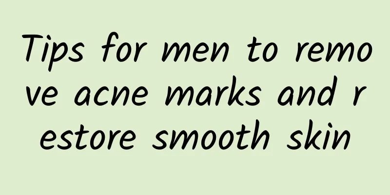 Tips for men to remove acne marks and restore smooth skin