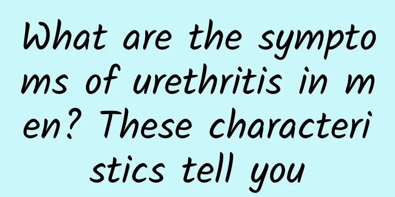 What are the symptoms of urethritis in men? These characteristics tell you