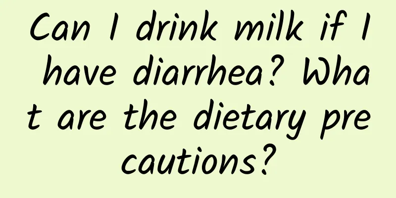 Can I drink milk if I have diarrhea? What are the dietary precautions?