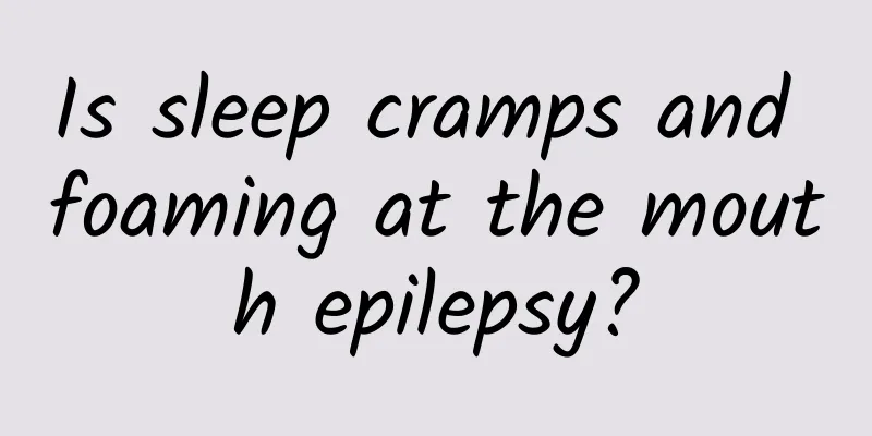 Is sleep cramps and foaming at the mouth epilepsy?