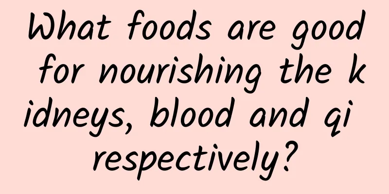 What foods are good for nourishing the kidneys, blood and qi respectively?