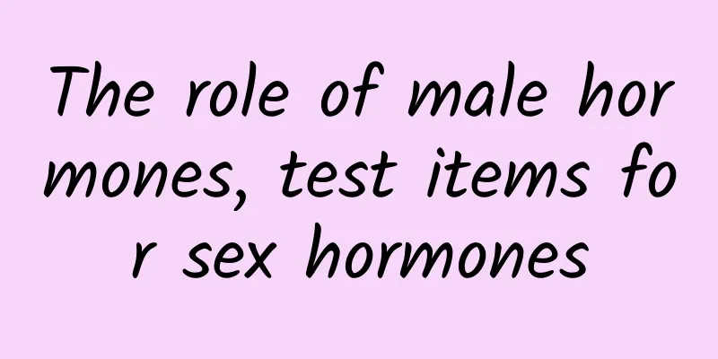 The role of male hormones, test items for sex hormones