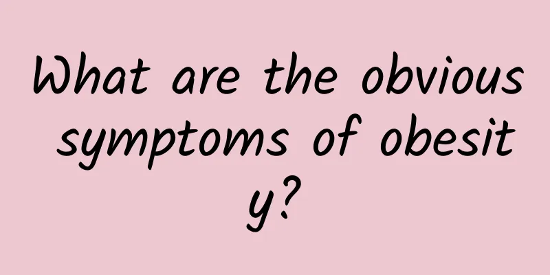 What are the obvious symptoms of obesity?