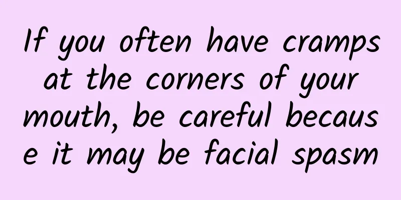 If you often have cramps at the corners of your mouth, be careful because it may be facial spasm