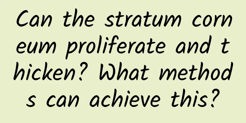 Can the stratum corneum proliferate and thicken? What methods can achieve this?