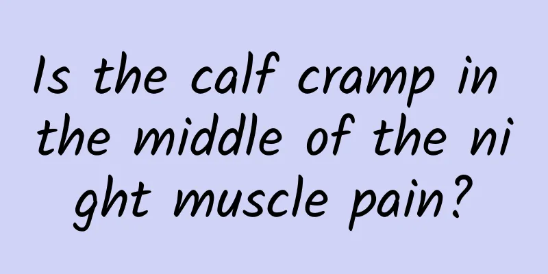 Is the calf cramp in the middle of the night muscle pain?