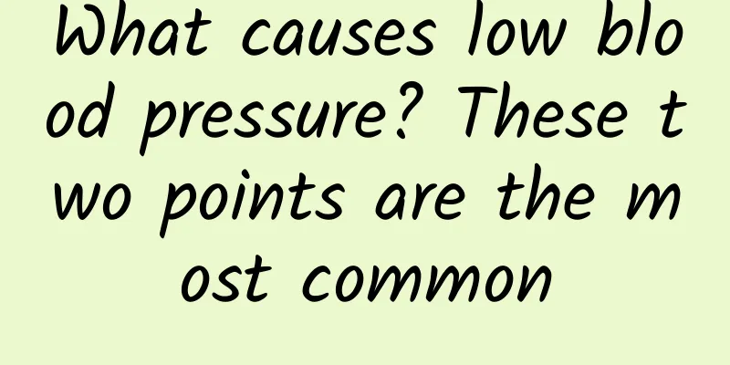 What causes low blood pressure? These two points are the most common