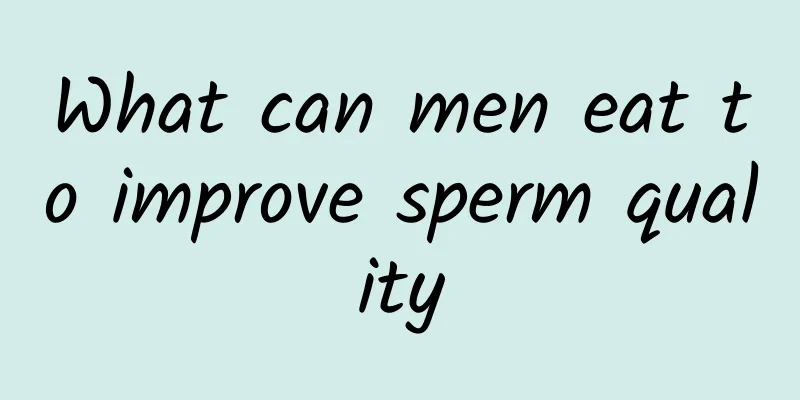 What can men eat to improve sperm quality