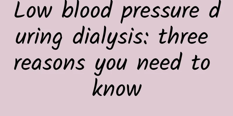 Low blood pressure during dialysis: three reasons you need to know