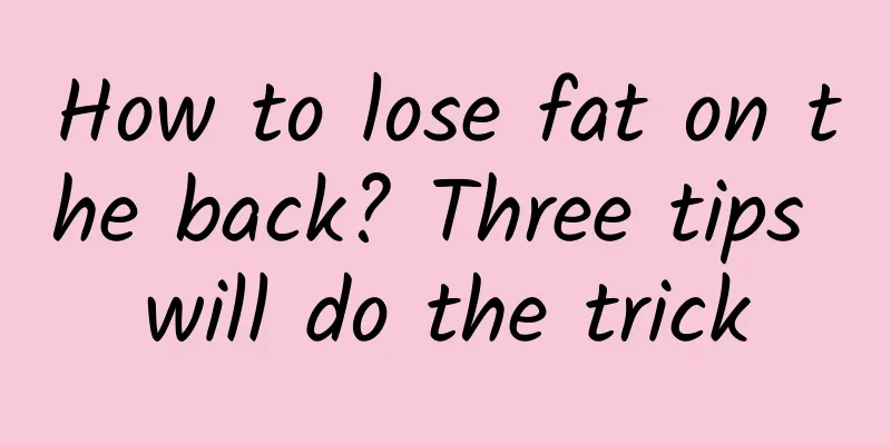 How to lose fat on the back? Three tips will do the trick