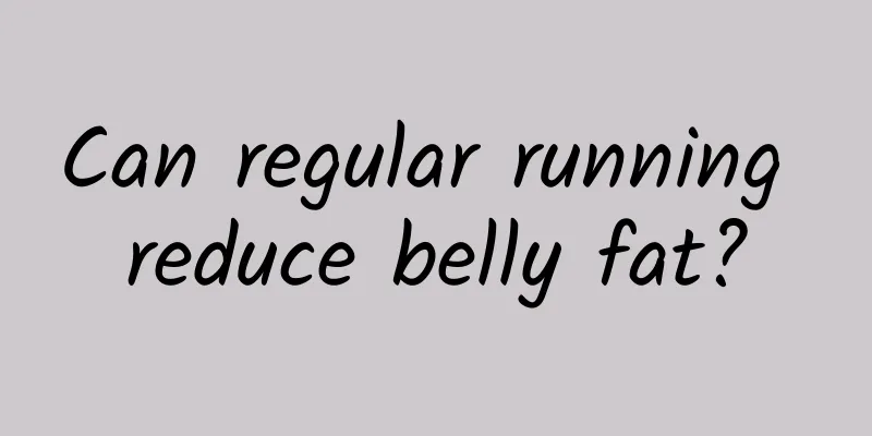 Can regular running reduce belly fat?