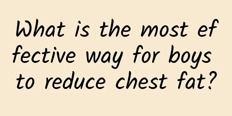 What is the most effective way for boys to reduce chest fat?
