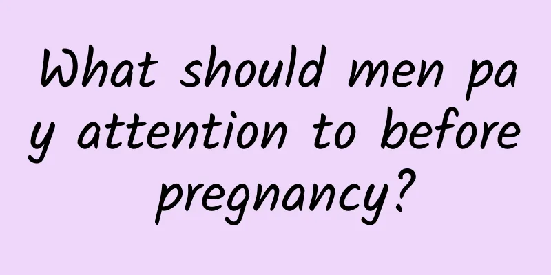 What should men pay attention to before pregnancy?