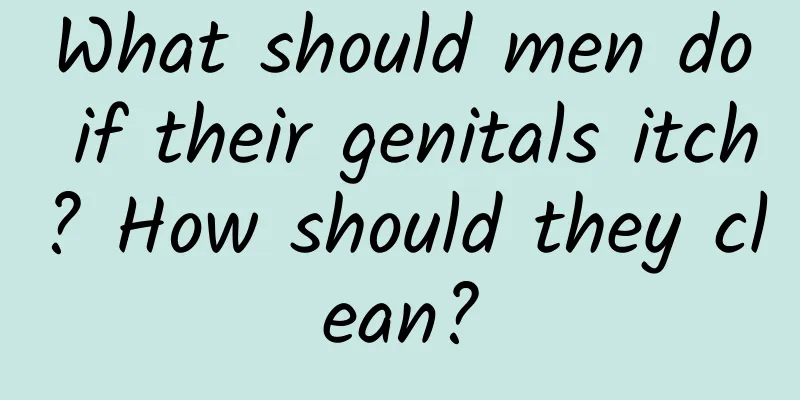 What should men do if their genitals itch? How should they clean?