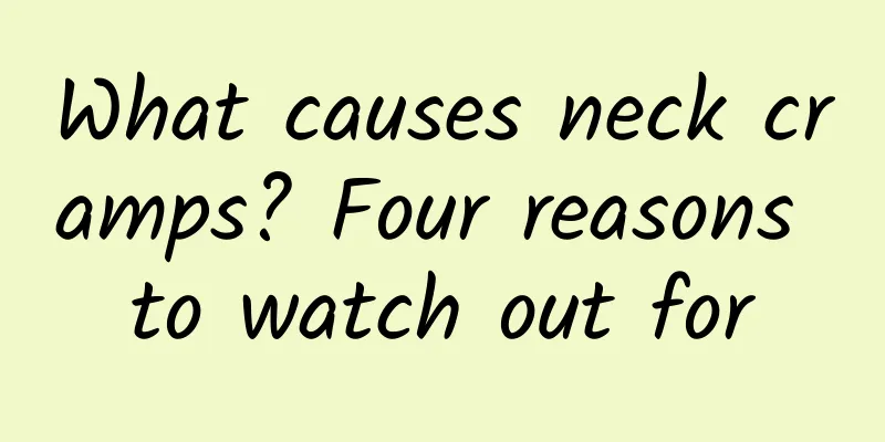 What causes neck cramps? Four reasons to watch out for