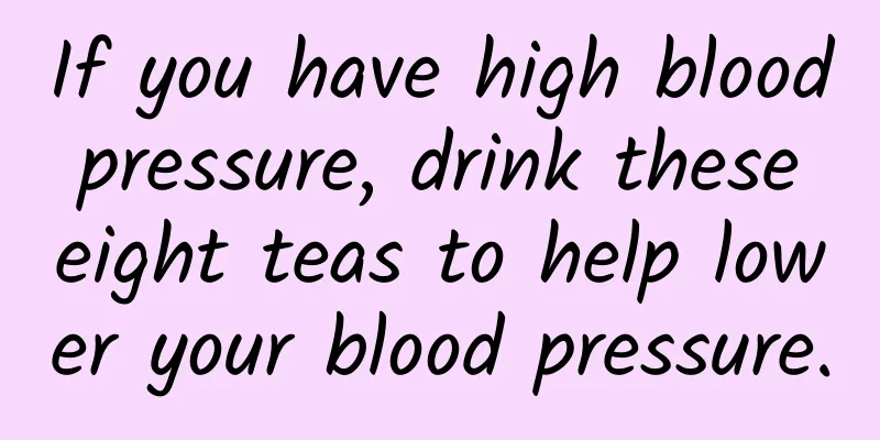 If you have high blood pressure, drink these eight teas to help lower your blood pressure.