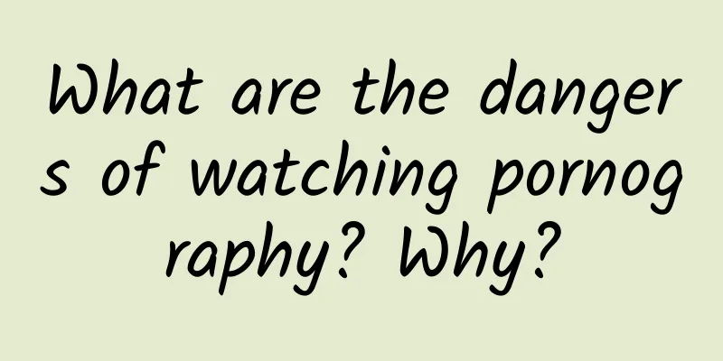 What are the dangers of watching pornography? Why?