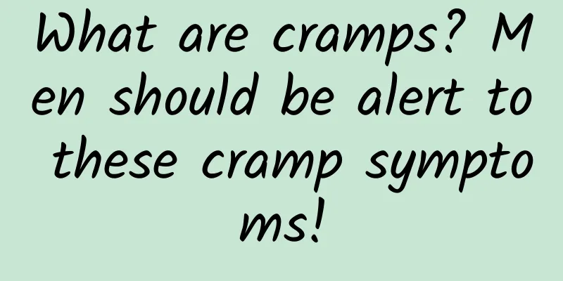 What are cramps? Men should be alert to these cramp symptoms!