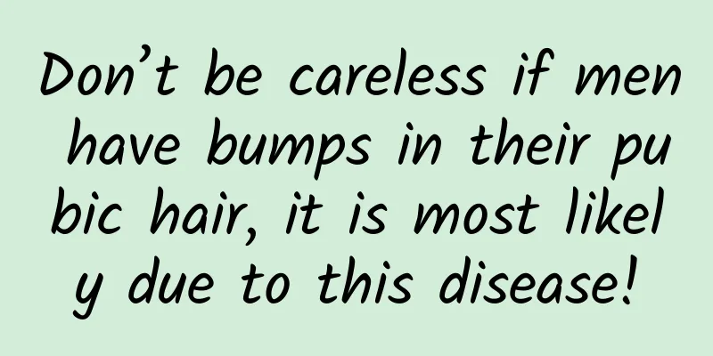 Don’t be careless if men have bumps in their pubic hair, it is most likely due to this disease!