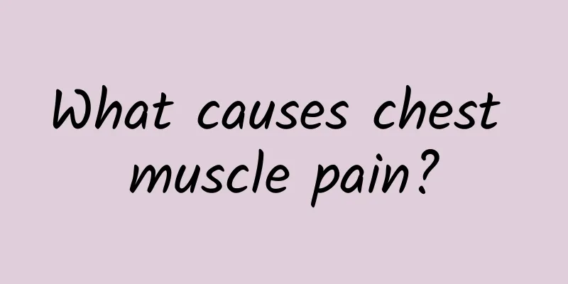 What causes chest muscle pain?
