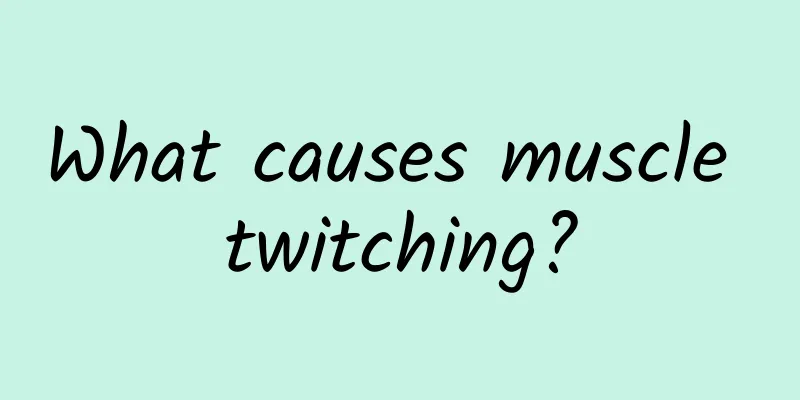 What causes muscle twitching?