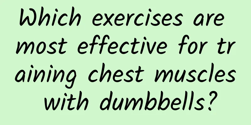 Which exercises are most effective for training chest muscles with dumbbells?