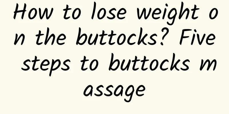 How to lose weight on the buttocks? Five steps to buttocks massage