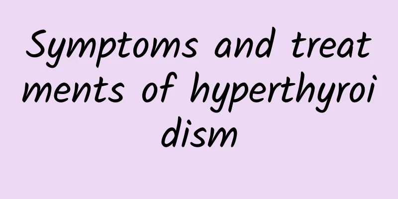 Symptoms and treatments of hyperthyroidism